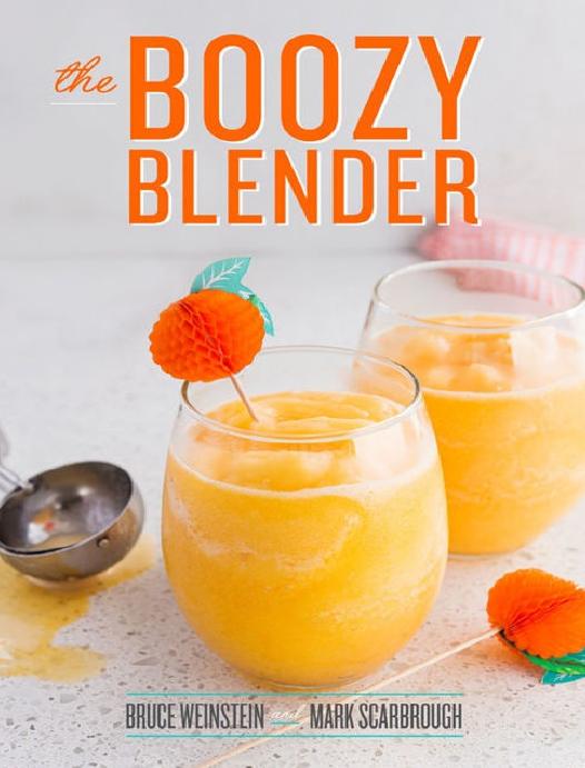 The Boozy Blender Bruce Weinstein Mark Scarbrough