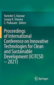 Proceedings Of International Conference On Innovative Technologies For Clean And Sustainable Development Icitcsd 2021 Varinder S Kanwar