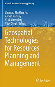 Geospatial Technologies For Resources Planning And Management Chandra Shekhar Jha