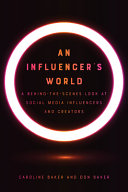 An Influencers World A Behindthescenes Look At Social Media Influencers And Creators Caroline Baker
