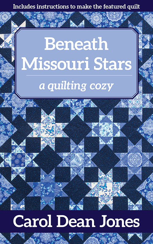 Beneath Missouri Stars Quilting Cozy Mystery 11 Carol Dean Jones