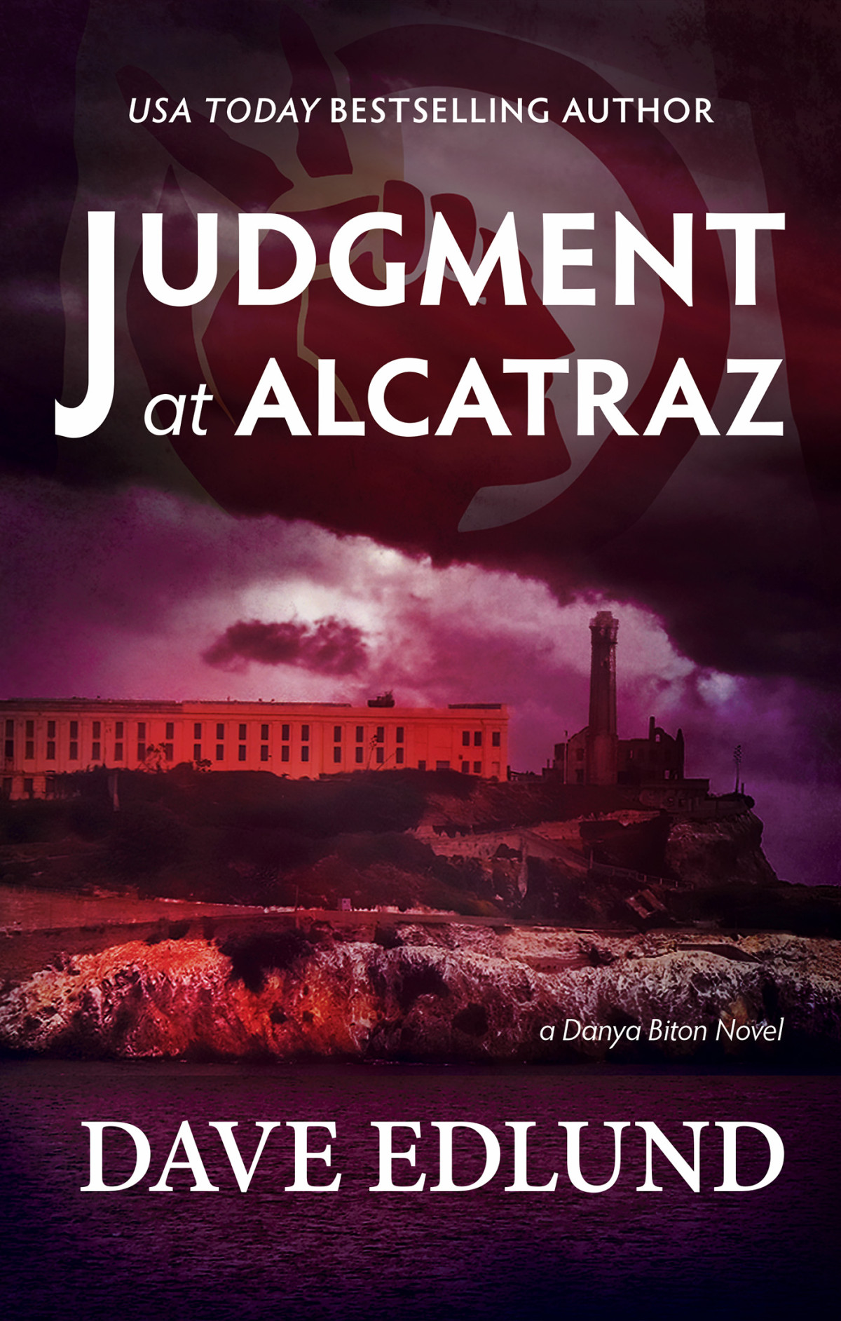 Judgment At Alcatraz A Danya Biton Novel Dave Edlund
