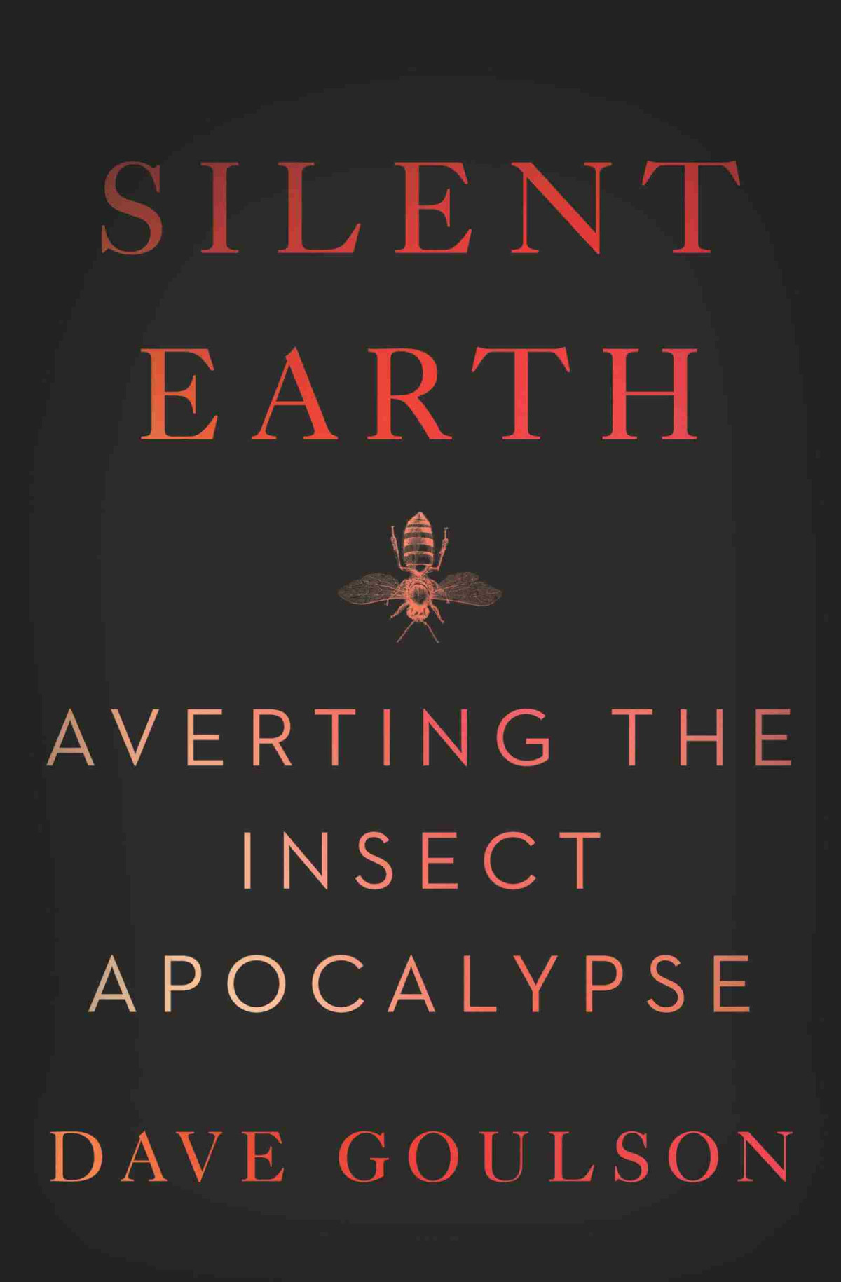Silent Earth Dave Goulson