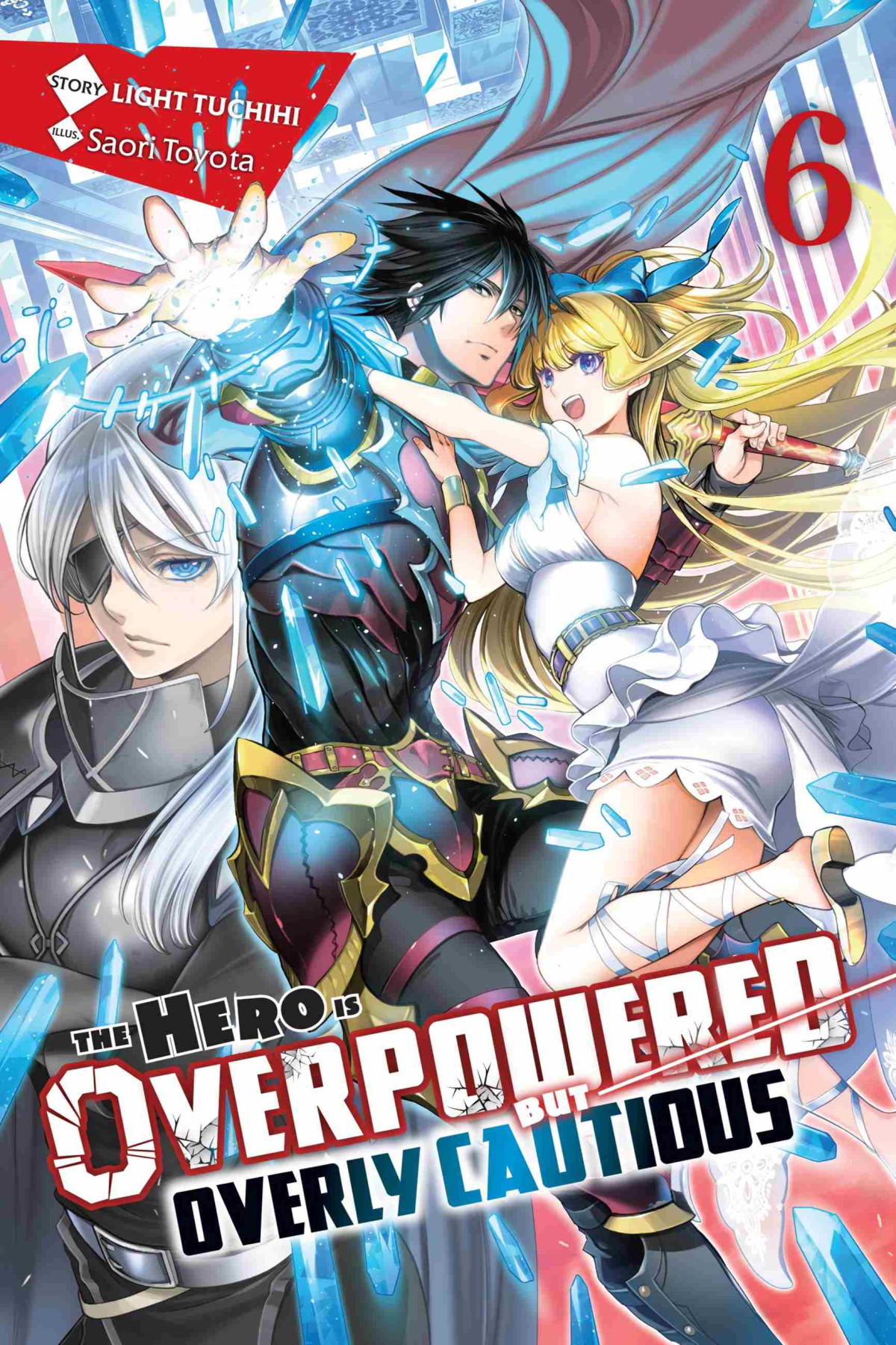 The Hero Is Overpowered But Overly Cautious Vol 6 Light Tuchihi And Saori Toyota