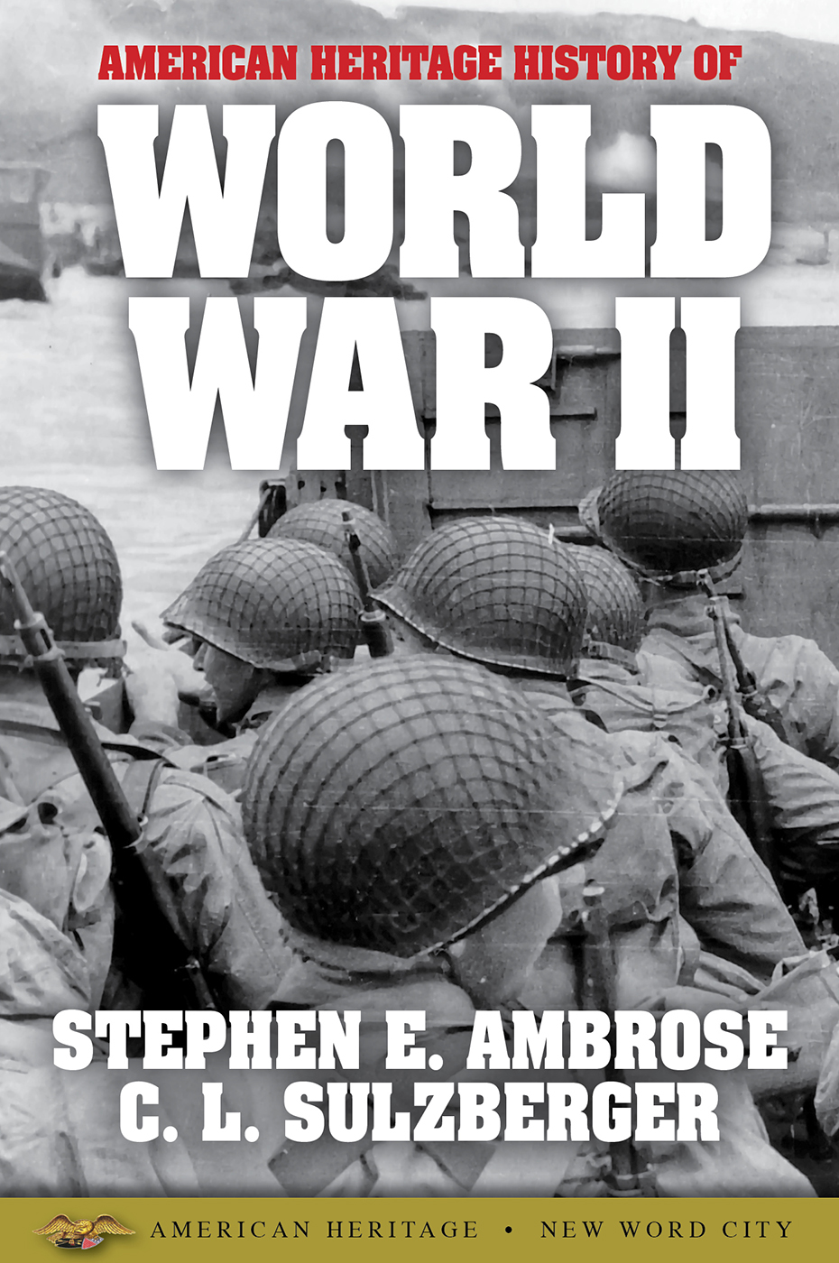 The American Heritage History Of World War Ii Stephen E Ambrose