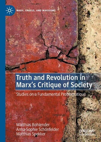 Truth And Revolution In Marxs Critique Of Society Studies On A Fundamental Problematique Matthias Bohlender