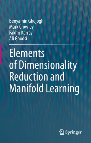 Elements Of Dimensionality Reduction And Manifold Learning Benyamin Ghojogh