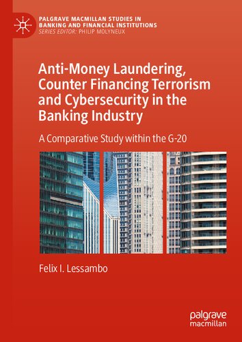 Antimoney Laundering Counter Financing Terrorism And Cybersecurity In The Banking Industry Felix I Lessambo