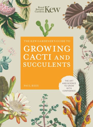 The Kew Gardeners Guide To Growing Cacti And Succulents Royal Botanic Gardens Kew