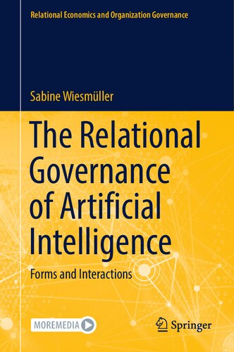 The Relational Governance Of Artificial Intelligence Forms And Interactions Sabine Wiesmller