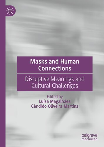 Masks And Human Connections Disruptive Meanings And Cultural Challenges Lusa Magalhes