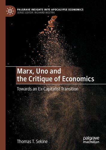 Marx Uno And The Critique Of Economics Towards An Excapitalist Transition 1st Edition Thomas T Sekine