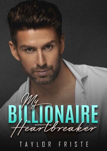My Billionaire Heartbreaker An Offlimits Romance Taylor Friste
