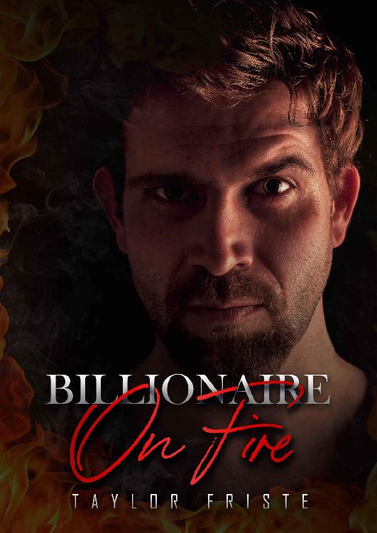Billionaire On Fire An Enemiestolovers Romance Of Redemption Taylor Friste