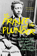 The Prince And The Plunder How Britain Took One Small Boy And Hundreds Of Treasures From Ethiopia Andrew Heavens
