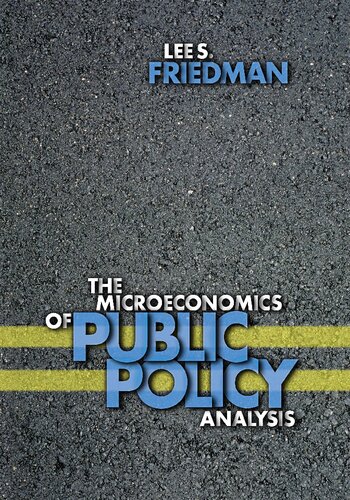 The Microeconomics Of Public Policy Analysis Lee S Friedman