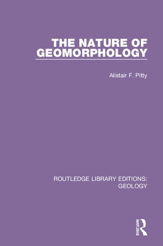 The Nature Of Geomorphology 1st Edition Alistair F Pitty