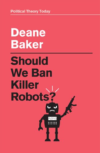 Should We Ban Killer Robots 1st Edition Deane Baker
