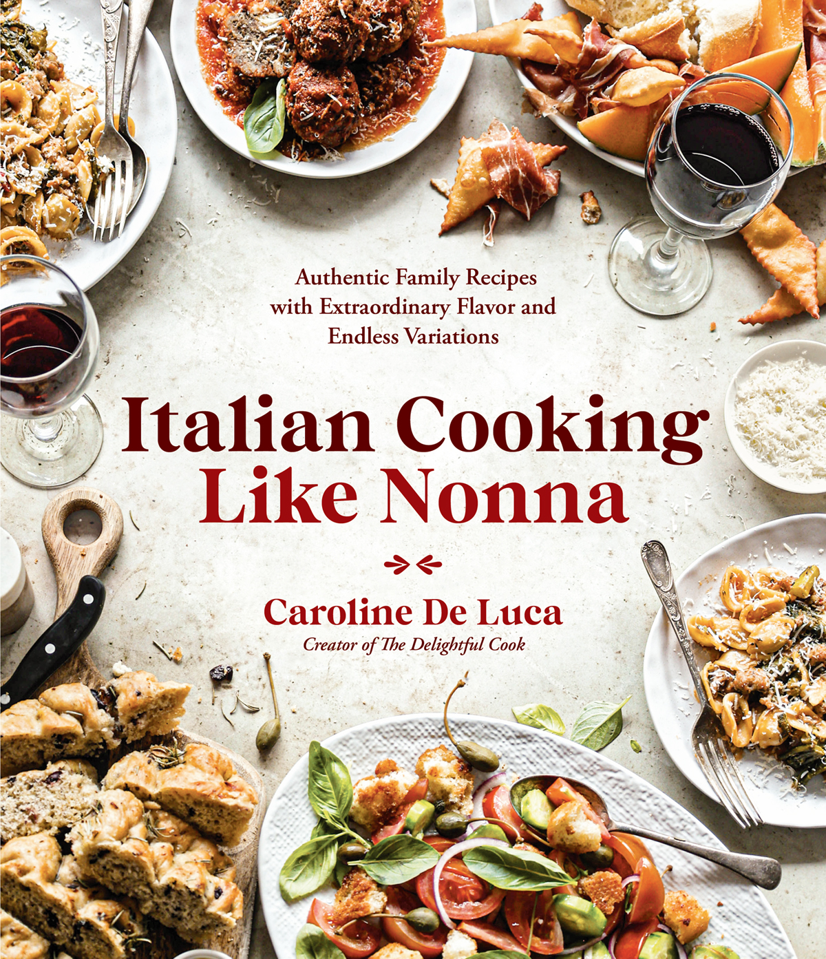 Italian Cooking Like Nonna Authentic Family Recipes With Extraordinary Flavor And Endless Variations Caroline De Luca