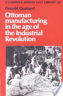 Ottoman Manufacturing In The Age Of The Industrial Revolution Donald Quataert
