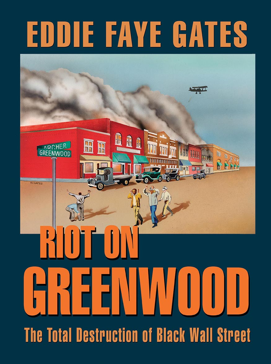 Riot On Greenwood The Total Destruction Of Black Wall Street 1921 Eddie Faye Gates