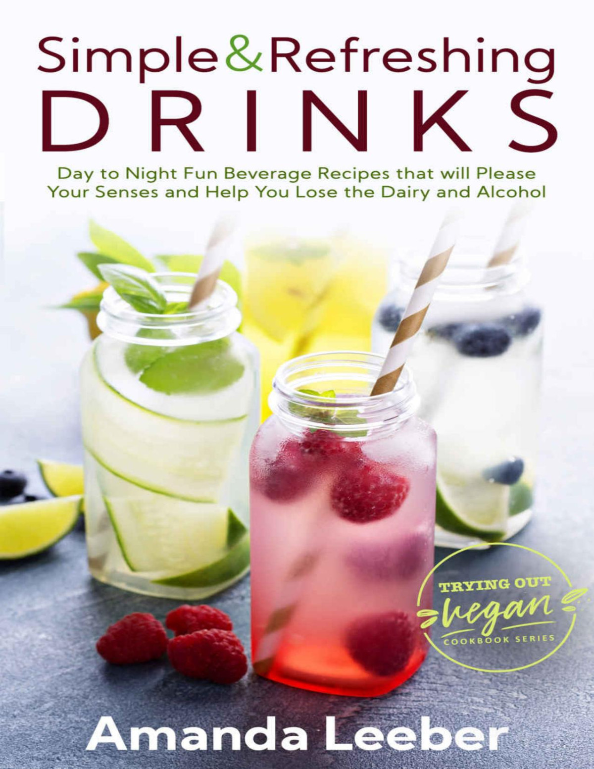 Simple And Refreshing Drinks Amanda Leeber