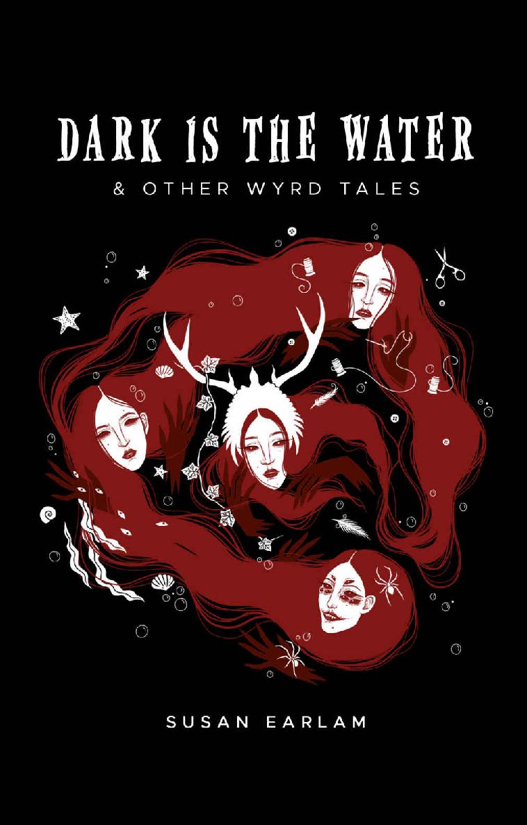 Dark Is The Water Other Wyrd Tales Susan Earlam