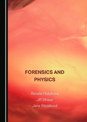 Forensics And Physics Renata Holubova Ji Straus Jana Slezkov