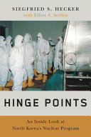 Hinge Points An Inside Look At North Koreas Nuclear Program Siegfried S Hecker