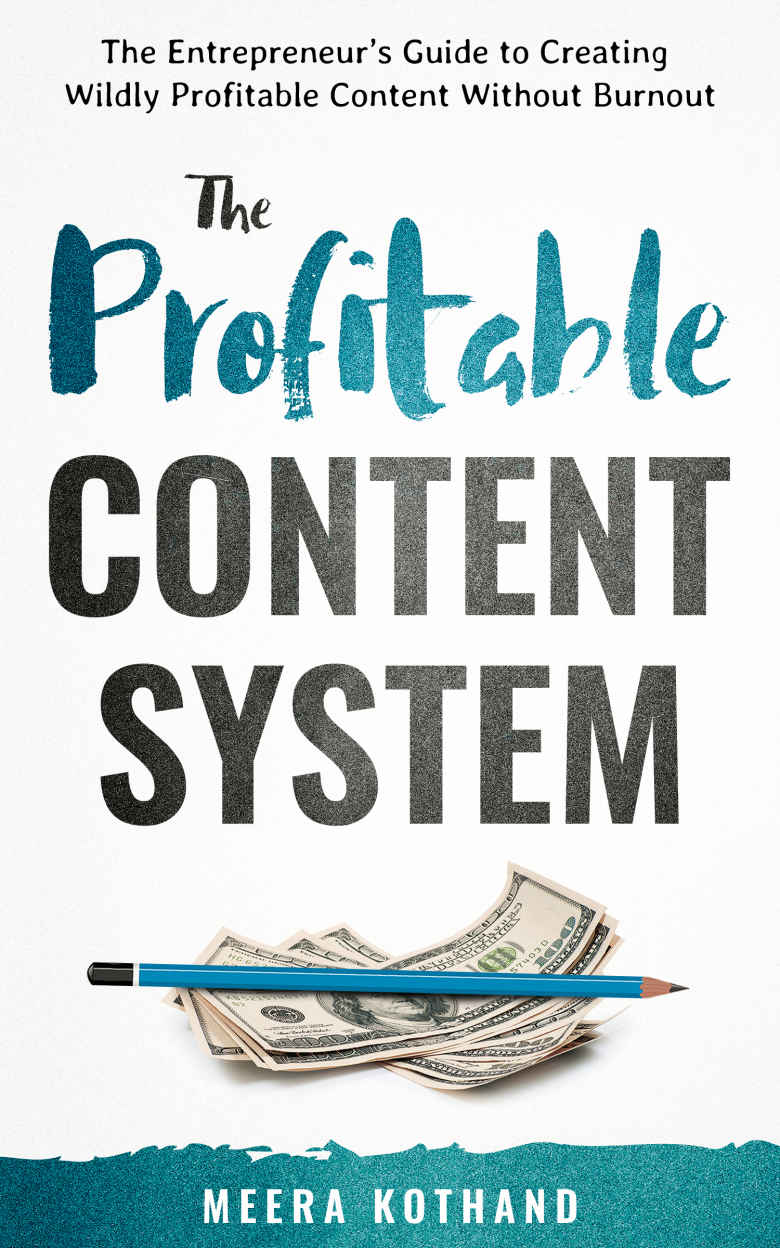 The Profitable Content System Meera Kothand