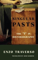 Singular Pasts The I In Historiography Enzo Traverso