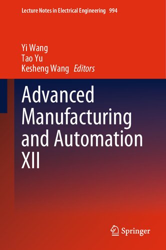 Advanced Manufacturing And Automation Xii Yi Wang Tao Yu Kesheng Wang