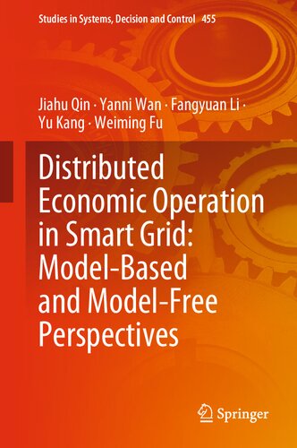 Distributed Economic Operation In Smart Grid Modelbased And Modelfree Perspectives Jiahu Qin Yanni Wan Fangyuan Li Yu Kang Weiming Fu