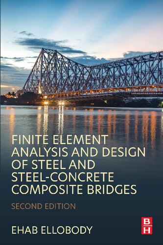 Finite Element Analysis And Design Of Steel And Steelconcrete Composite Bridges 2nd Ehab Ellobody