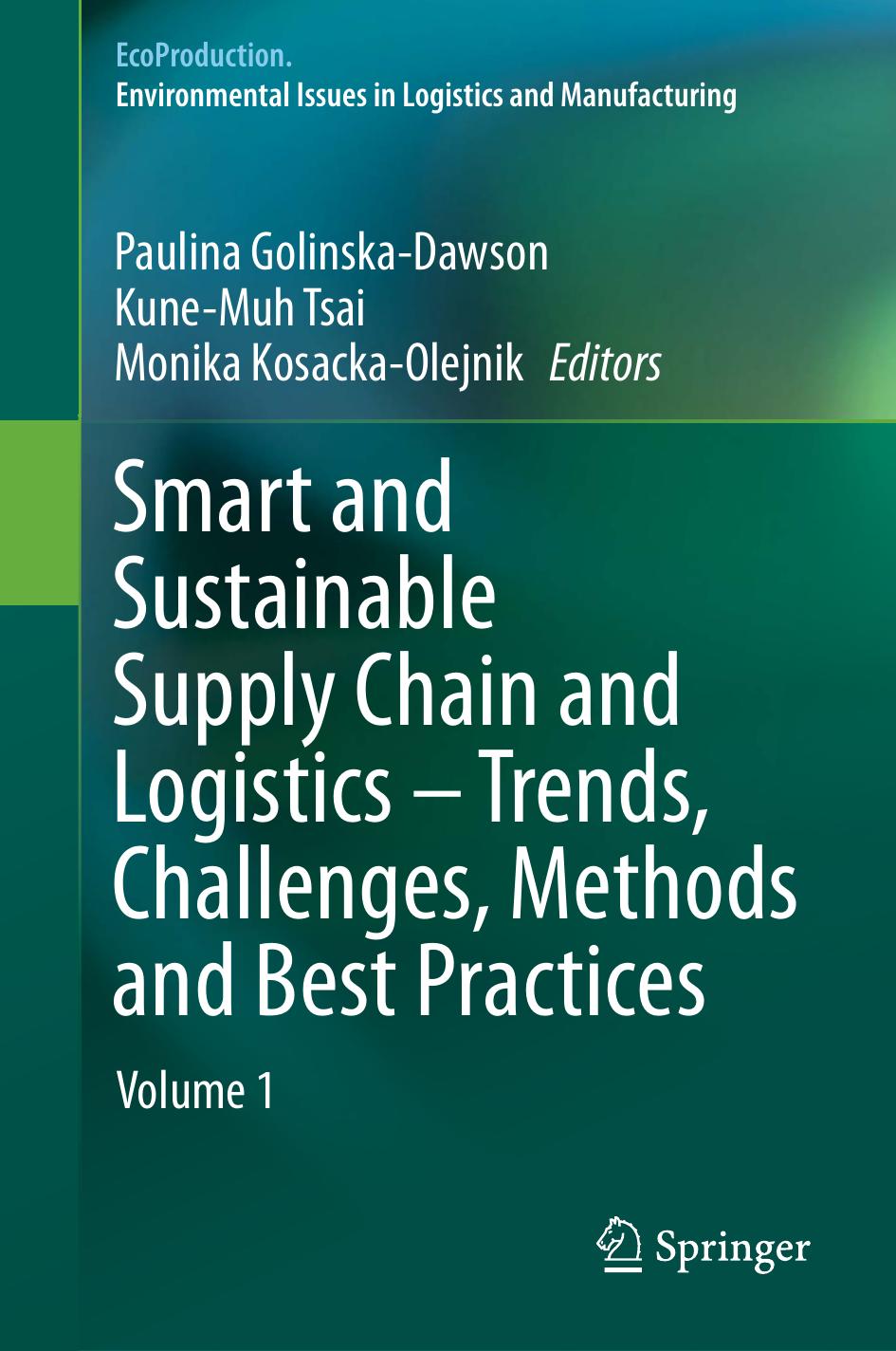 Smart And Sustainable Supply Chain And Logistics Trends Challenges Methods And Best Practices Volume 1 Paulina Golinskadawson Kunemuh Tsai Monika Kosackaolejnik
