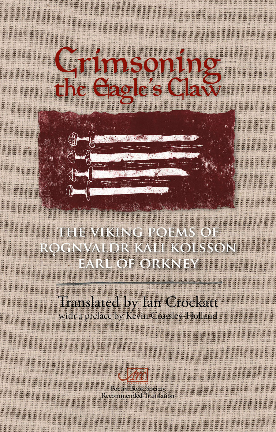 Crimsoning The Eagles Claw The Viking Poems Of Rognvaldr Kali Kolsson Earl Of Orkney Rgnvaldr Kali Kolsson