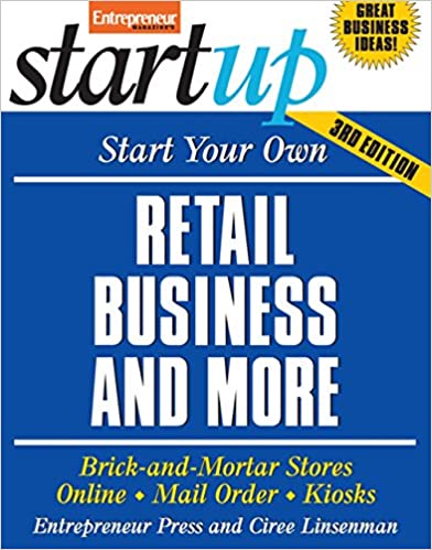 Start Your Own Retail Business And More Brickandmortar Stores Online Mail Order And Kiosks 3rd Edition Entrepreneur Press