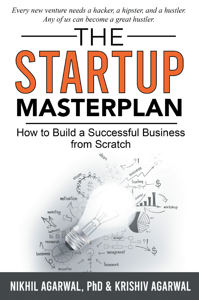 The Startup Master Plan Nikhil Agarwal And Krishiv Agarwal