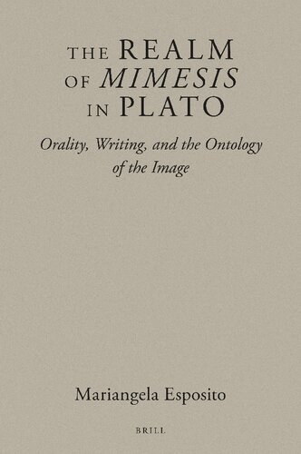 The Realm Of Mimesis In Plato Orality Writing And The Ontology Of The Image Mariangela Esposito