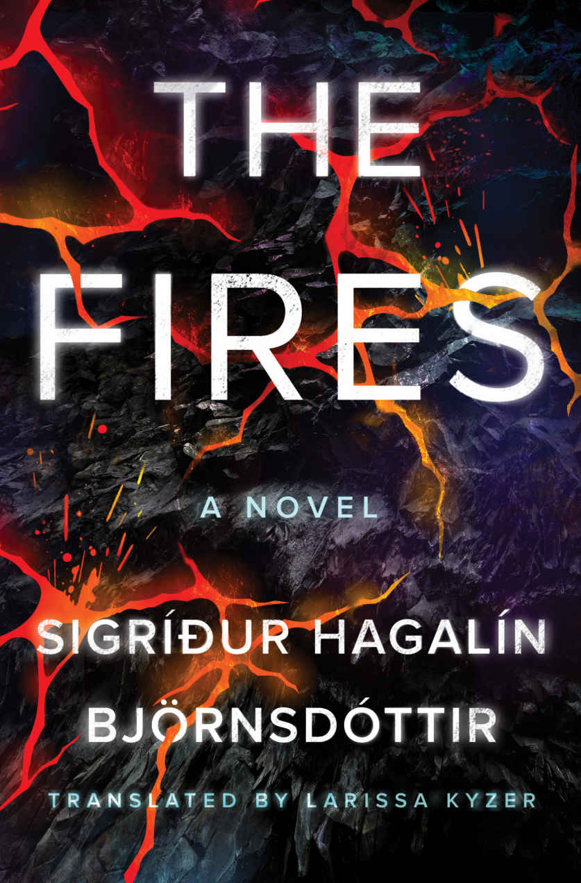 The Fires A Novel Sigrur Hagaln Bjrnsdttir Larissa Kyzer Translation