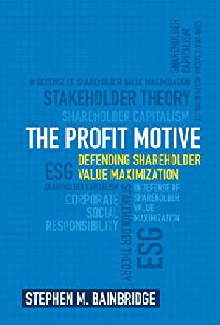 The Profit Motive Defending Shareholder Value Maximization Stephen M Bainbridge