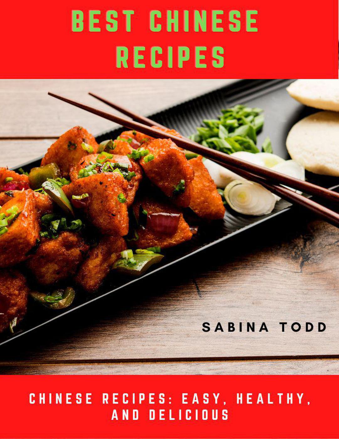 Best Chinese Recipes Chinese Recipes Easy Healthy And Delicious Sabina Todd