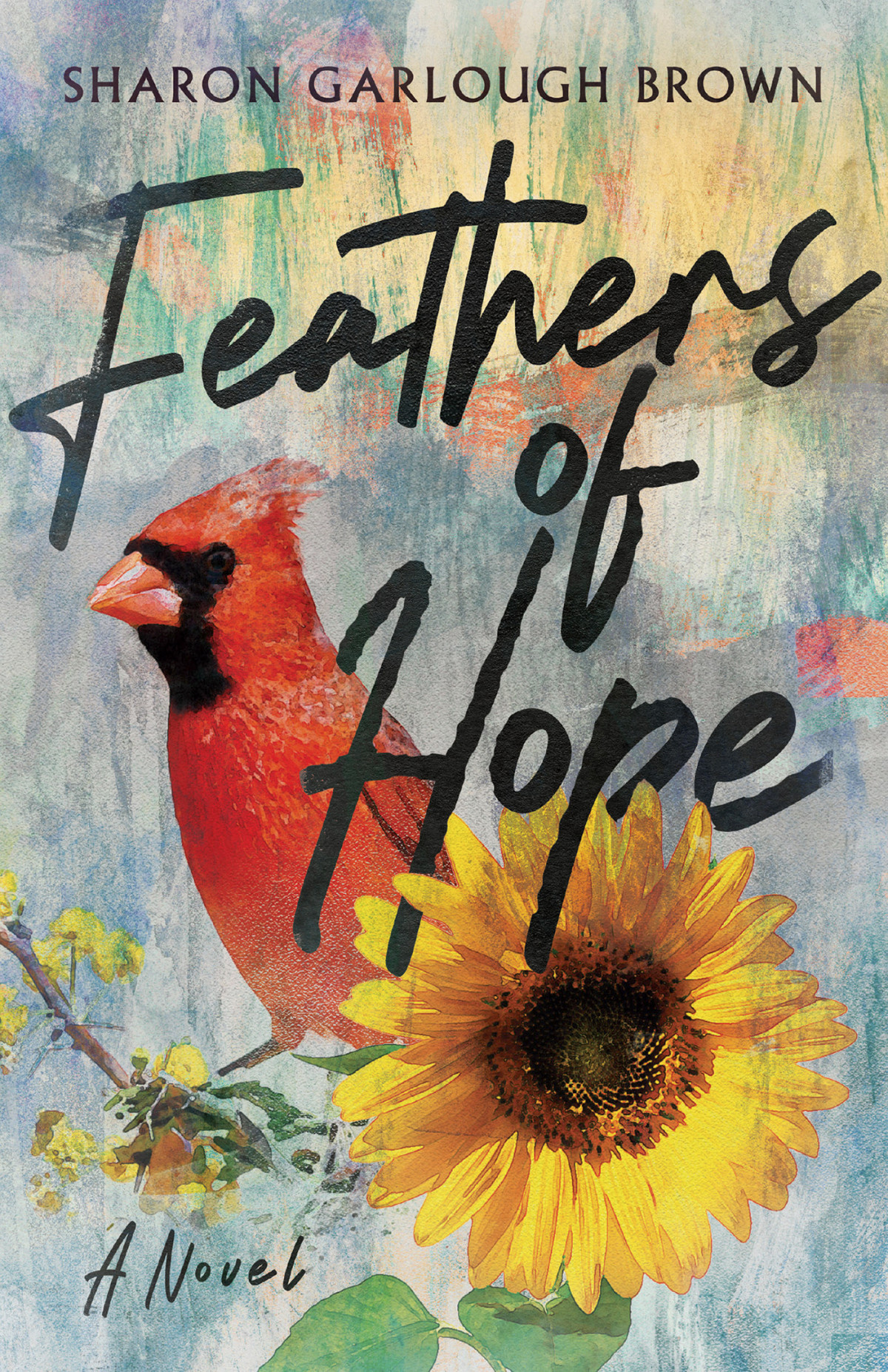 Feathers Of Hope A Novel Sharon Garlough Brown