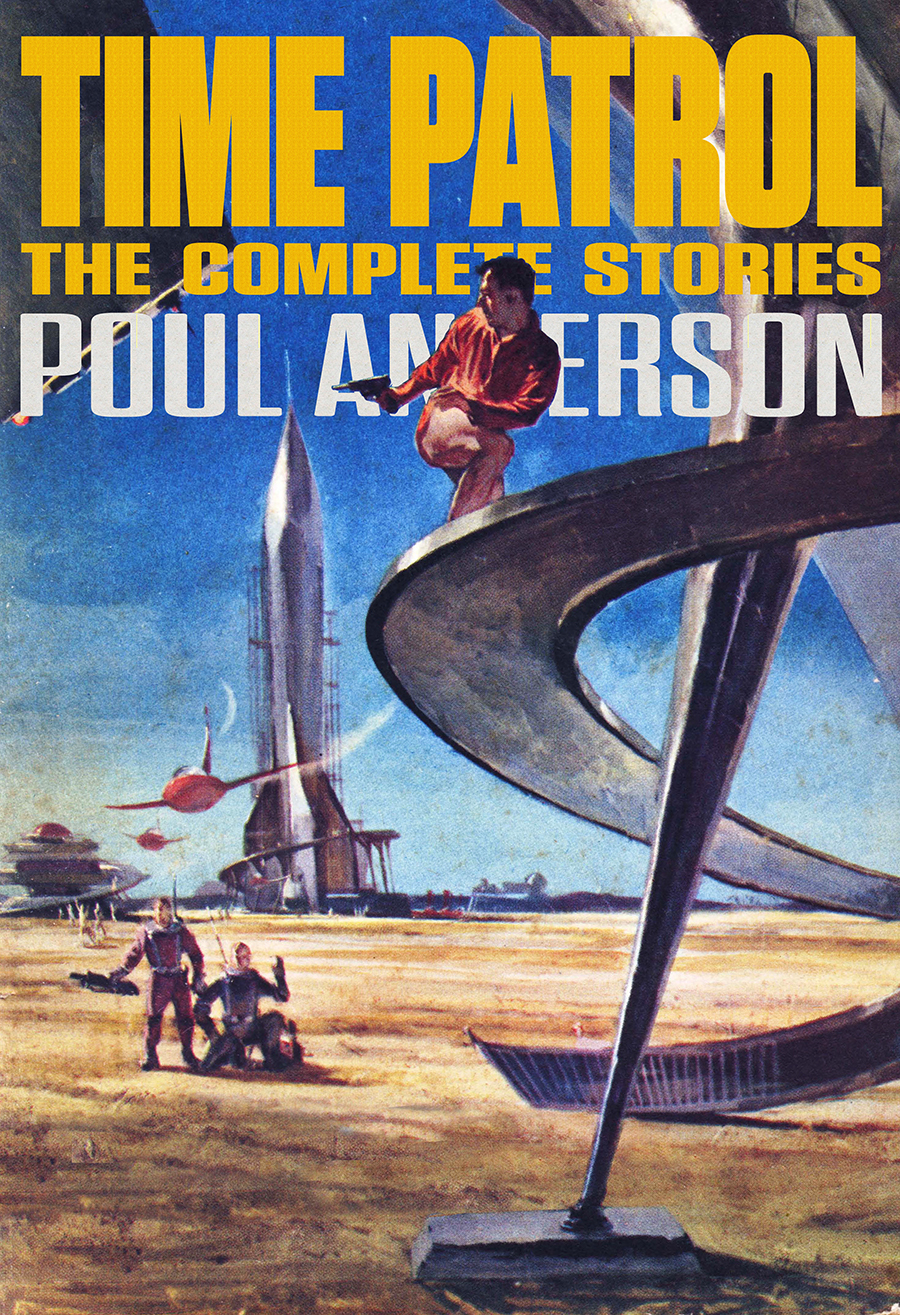 Time Patrol The Complete Stories Poul Anderson