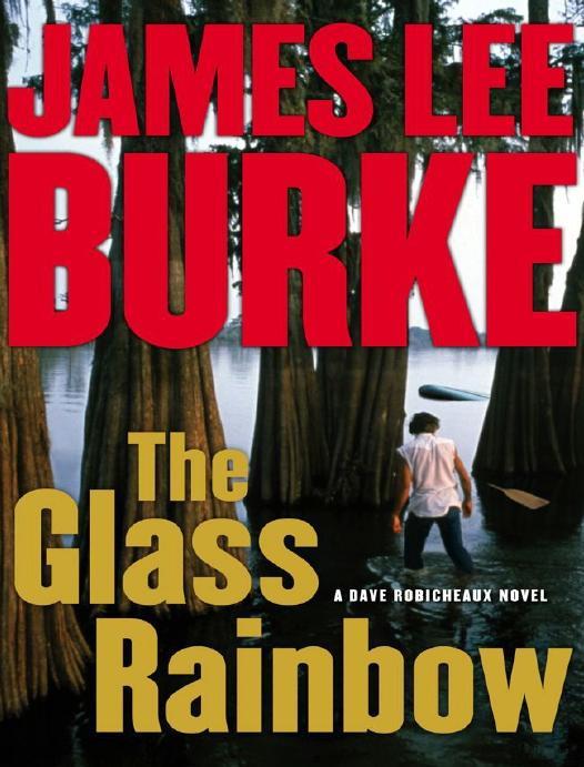 The Glass Rainbow A Dave Robicheaux Novel James Lee Burke