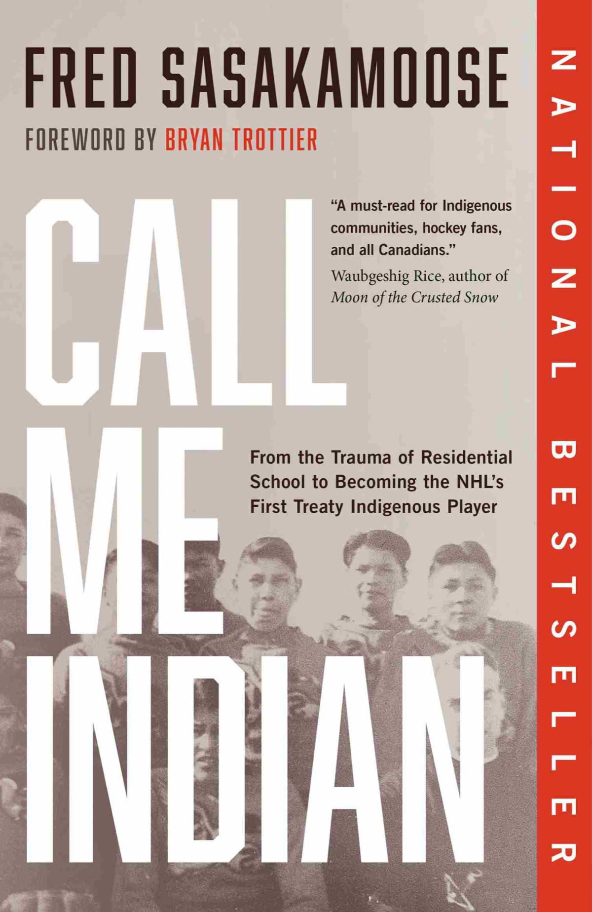 Call Me Indian From The Trauma Of Residential School To Becoming The Nhls First Treaty Indigenous Player Fred Sasakamoose