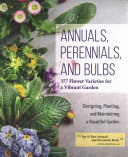 Annuals Perennials And Bulbs 377 Flower Varieties For A Vibrant Garden Creative Homeowner