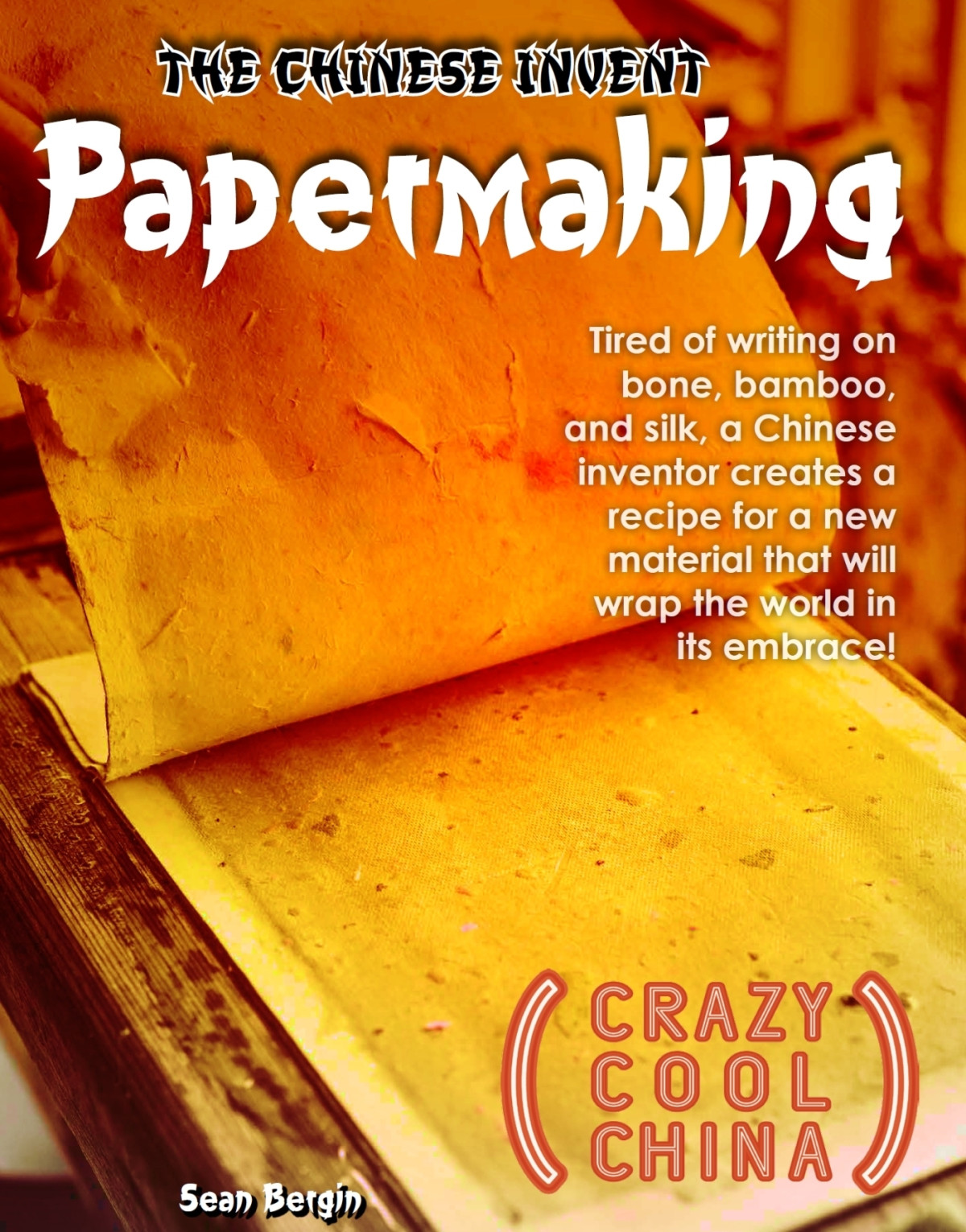The Chinese Invent Papermaking Sean Bergin