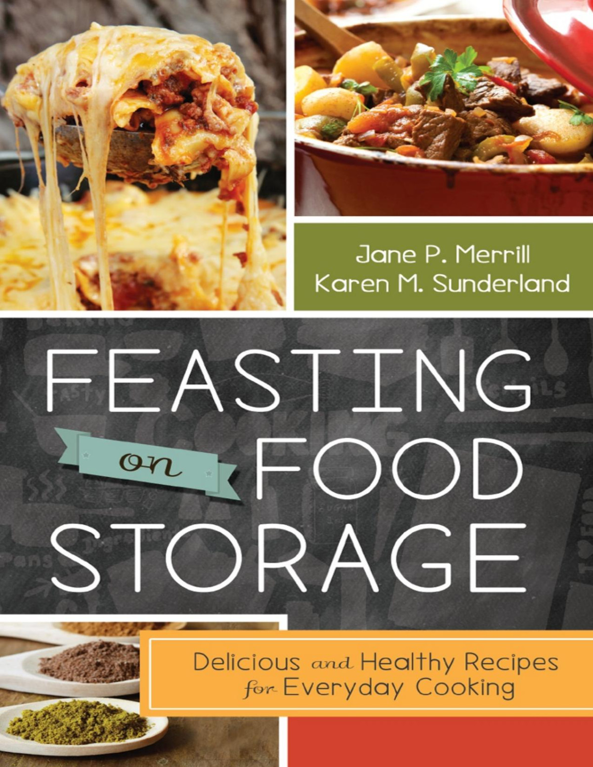 Feasting On Food Storage Delicious And Healthy Recipes For Everyday Cooking Jane P Merrill Karen M Sunderland