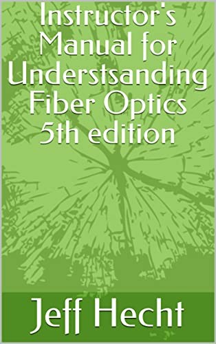 Instructors Manual To Accompany Understanding Fiber Optics 5th Edition Jeff Hecht
